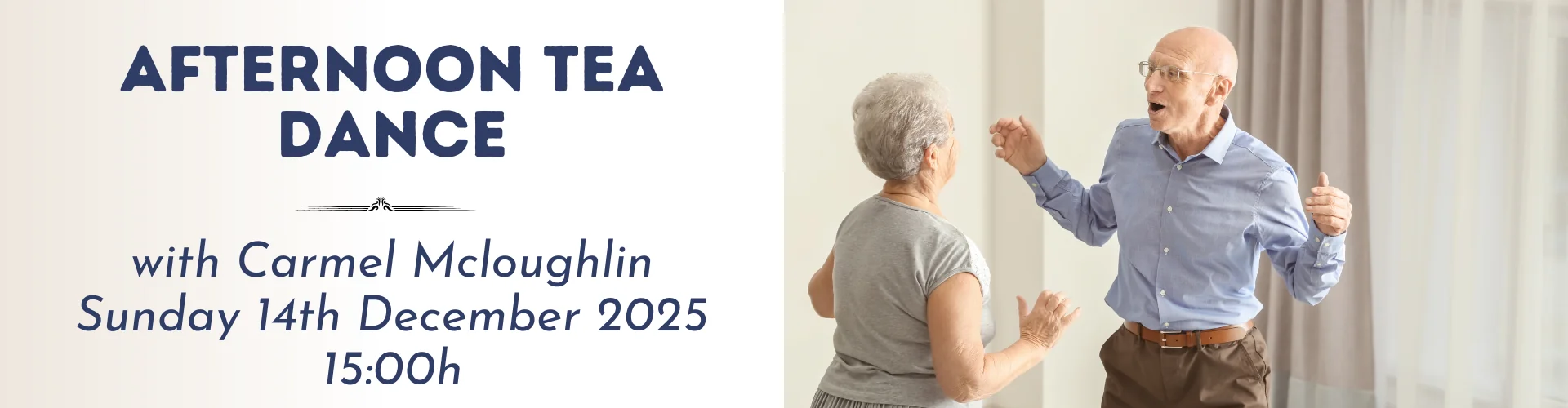 Elderly man and woman enjoying social dancing together indoors; event text reads "Afternoon Tea Dance with Carmel Mcloughlin, Sunday 14th December 2025, 15:00h.