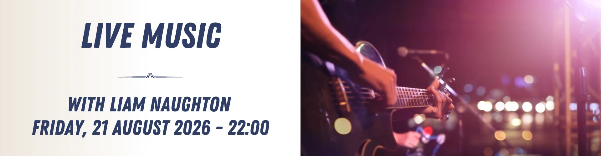 Promotional banner for a live music event featuring Liam Naughton, scheduled for Friday, 21 August 2026 at 22:00, with an image of a musician playing guitar on stage under vibrant lights.