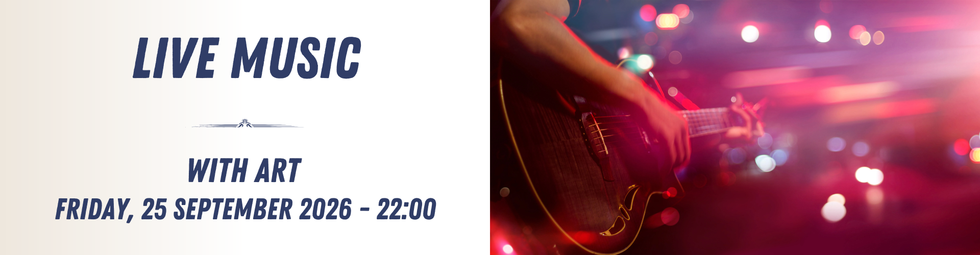 Split image showing “Live Music with Art, Friday, 25 September 2026 – 22:00” on the left and a close-up of someone playing guitar with stage lights on the right, capturing the energy of live music.