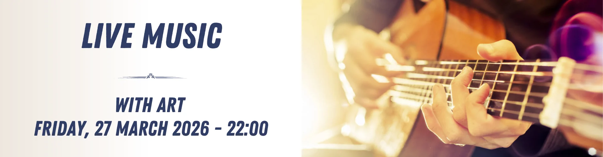 Close-up of hands playing acoustic guitar; text announces an evening of live music with Art on Friday, 27 March 2026 at 22:00.