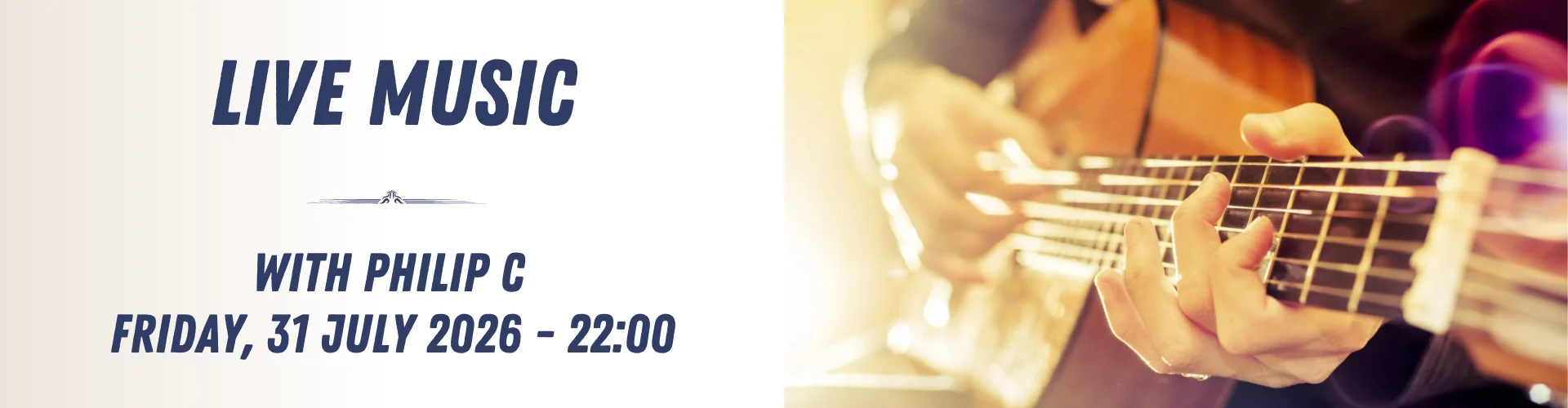 Banner promoting live music with Philip C on Friday, 31 July 2026 at 22:00, featuring a close-up photo of hands playing an acoustic guitar.