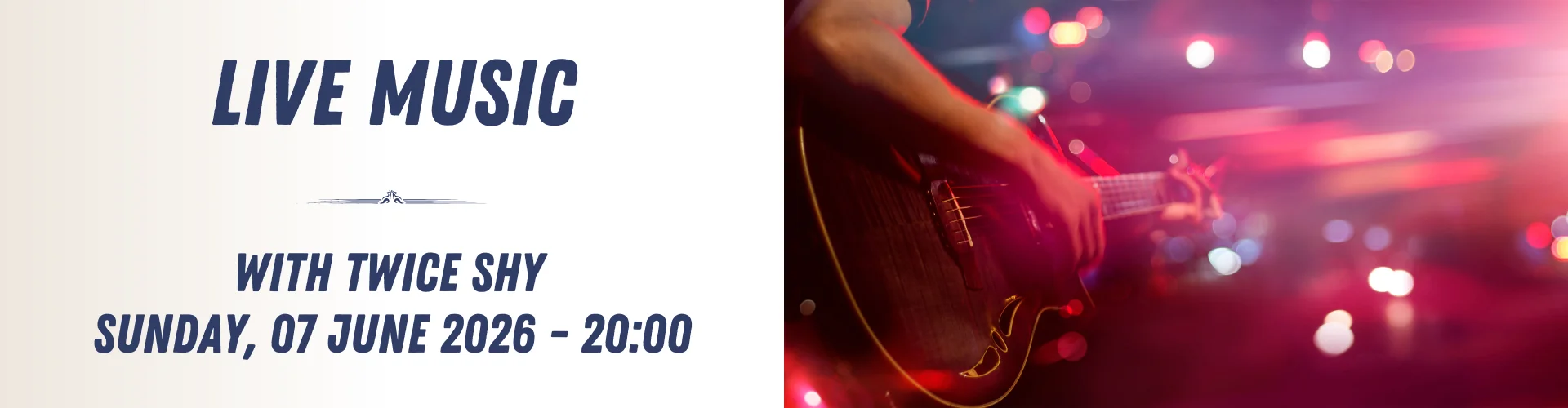 Banner showing details for a live music event featuring Twice Shy on Sunday, 07 June 2026 at 20:00, with an image of a person playing guitar on stage under vibrant, colorful lights.