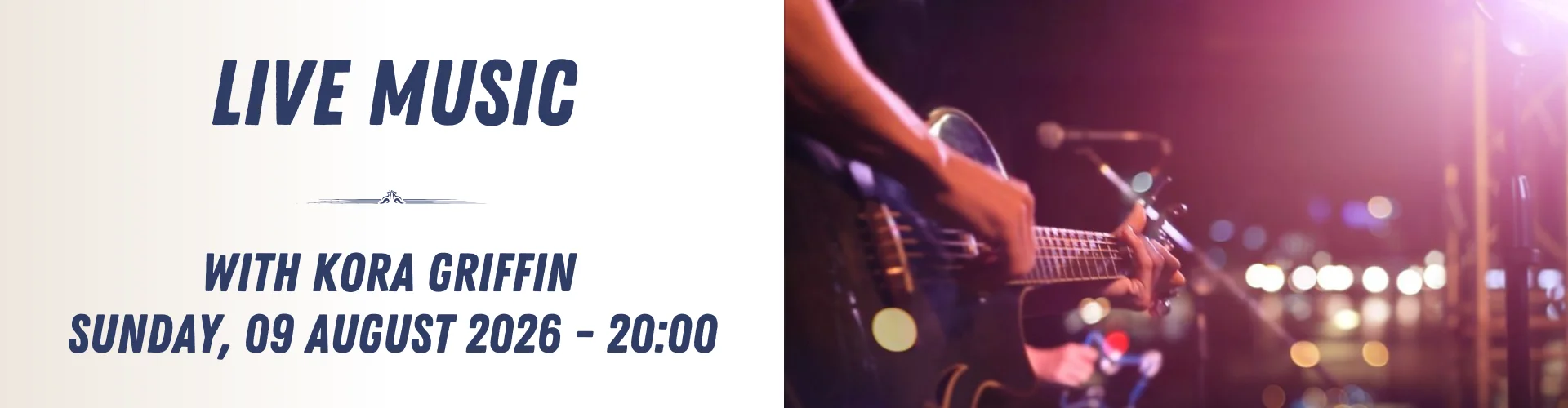 Promotional banner for a live music event featuring Kora Griffin on Sunday, 09 August 2026 at 20:00, with a photo of a person playing guitar on stage. Experience the best in live music!.