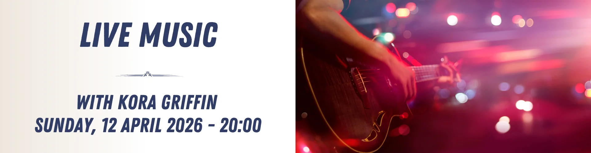 Promotional banner for a live music event with Kora Griffin, scheduled for Sunday, 12 April 2026 at 20:00, featuring a close-up of a person playing guitar. Experience an unforgettable night of live music!.