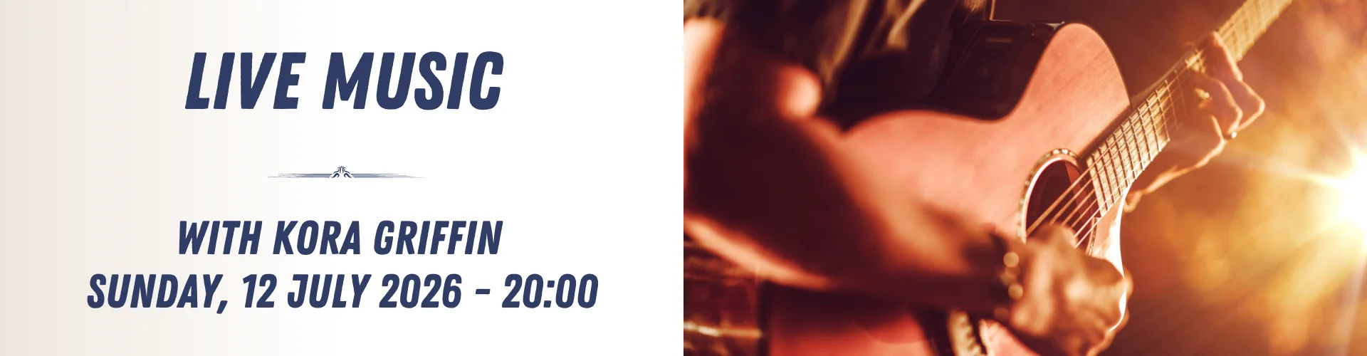 Close-up of a person playing acoustic guitar alongside text announcing live music with Kora Griffin on Sunday, 12 July 2026 at 20:00.