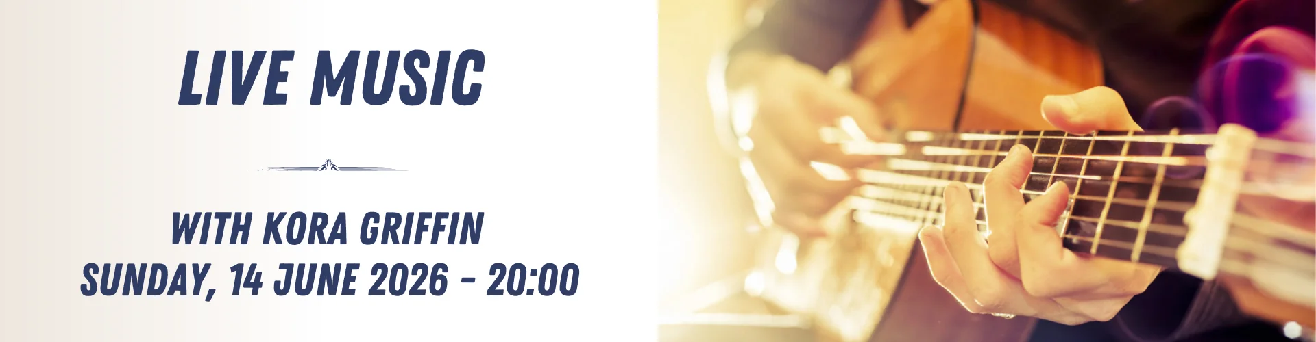 Close-up of hands playing an acoustic guitar, with event text: "Enjoy live music with Kora Griffin, Sunday, 14 June 2026, 20:00.