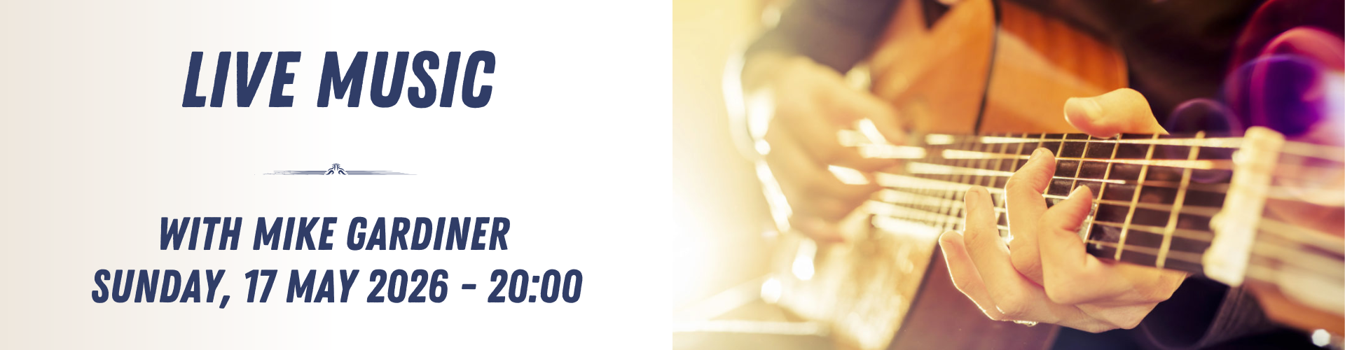 Close-up of hands playing an acoustic guitar with text announcing live music by Mike Gardiner—enjoy a night of captivating live music on Sunday, 17 May 2026 at 20:00.